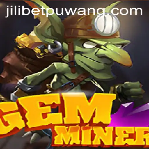 Exploring GemMiner: A Unique Gaming Experience with Jili Bet